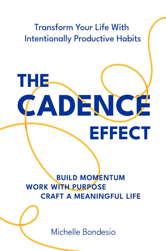 The Cadence Effect: Transform Your Life With Intentionally Productive Habits PRINT